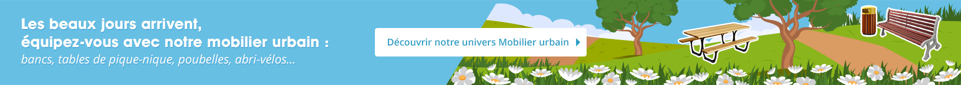 Découvrez notre univers Mobilier urbain